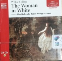 The Woman in White written by Wilkie Collins performed by Glen McCready, Rachael Bavidge and Cast on CD (Unabridged)